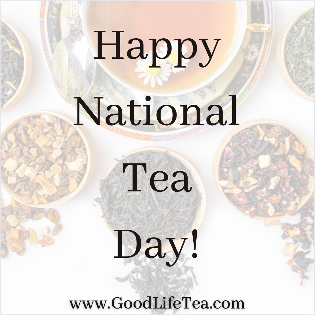 Happy National Tea Day! Good Life Tea