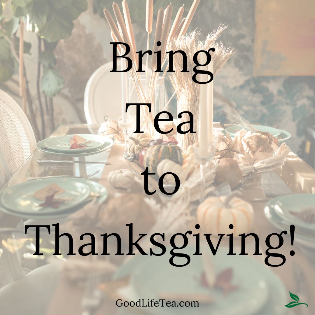 Why Bringing Tea to Thanksgiving Will Steep You in Everyone’s Good Graces