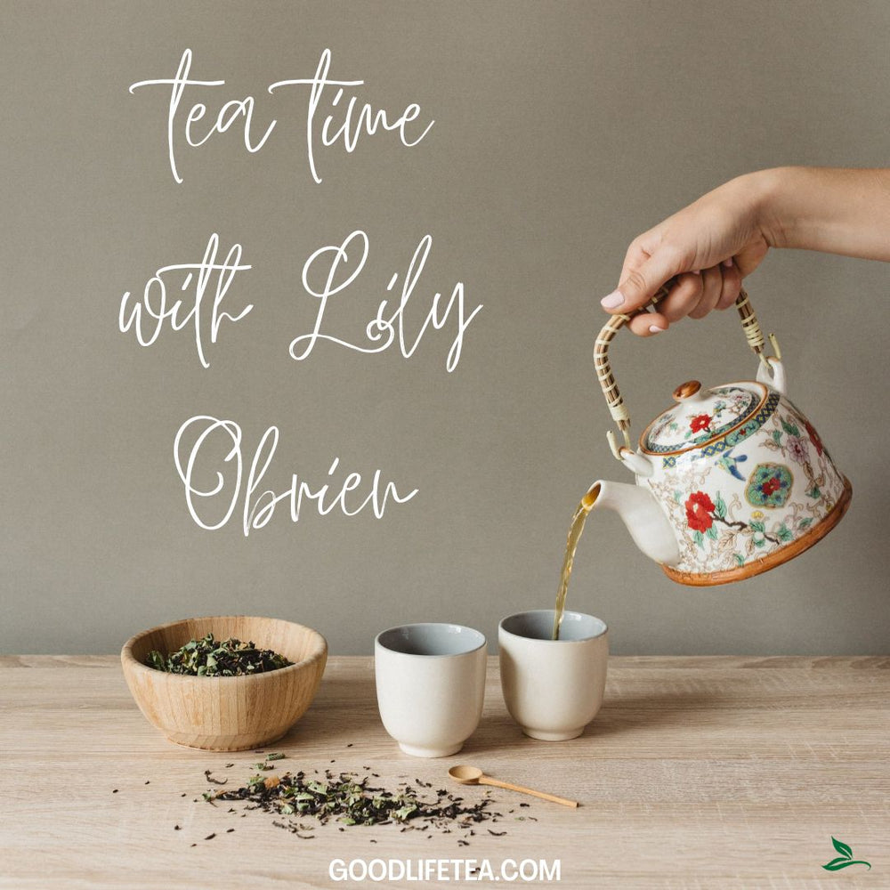 Lily Obrien's at Good Life Tea!