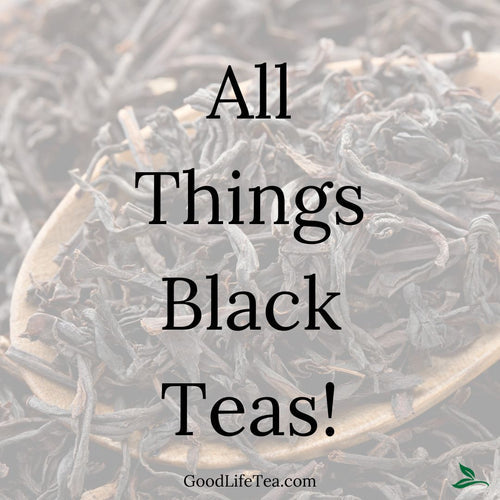 Spill the Tea: Exploring the Bold and Beautiful World of Black Teas